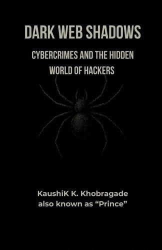 Dark Web Shadows: Cybercrimes and the Hidden World of Hackers