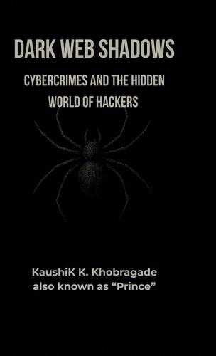 Dark Web Shadows: Cybercrimes and the Hidden World of Hackers