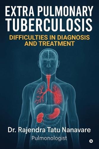 Extrapulmonary Tuberculosis Difficulties in Diagnosis and Treatment