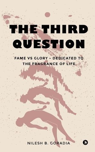 The Third Question: Fame vs Glory - Dedicated to the Fragrance of Life