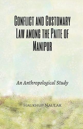 Conflict and Customary Law among the Paite of Manipur: An Anthropological Study