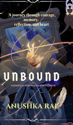 Unbound: Resonance, Reminiscence, Revelation - a journey through courage, memory, reflection, and heart