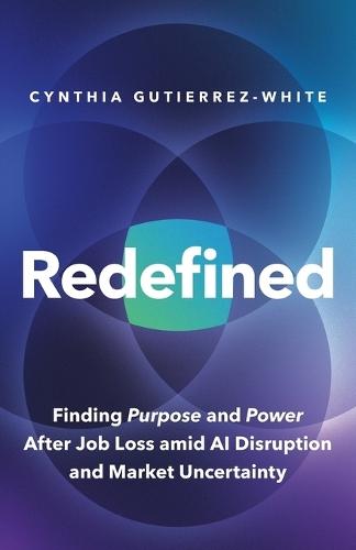 Redefined: Finding Purpose and Power After Job Loss Amid AI Disruption and Market Uncertainty