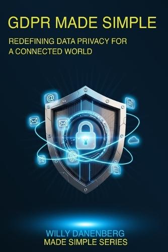 GDPR Made Simple: A Comprehensive Guide to Private Data Protection