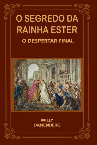 O Segredo da Rainha Ester: O Despertar Final
