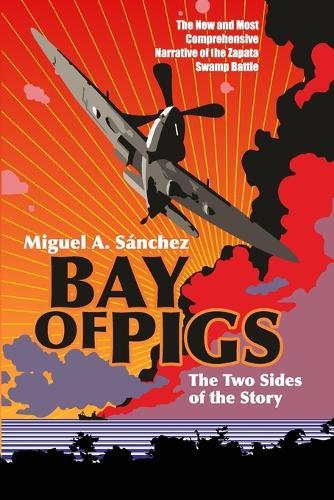 Bay of Pigs: The Two Sides of the Story