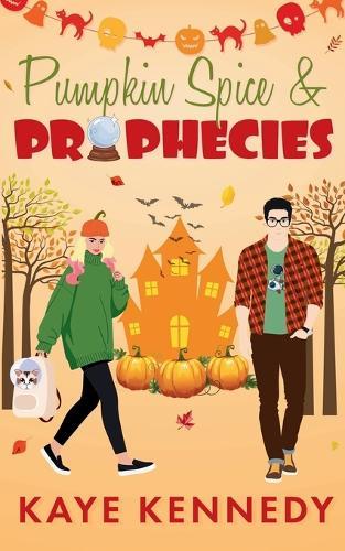 Pumpkin Spice & Prophecies: A Small-Town Halloween Romantic Comedy