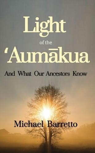 Light of the ʻAumākua: And What our Ancestors Know