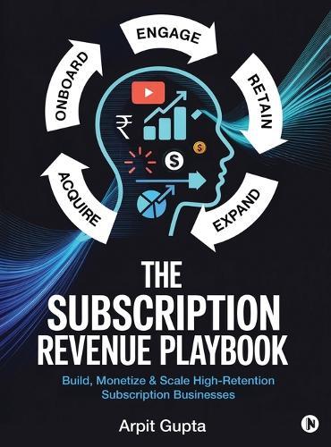 The Subscription Revenue Playbook: Build, Monetize & Scale High-Retention Subscription Businesses