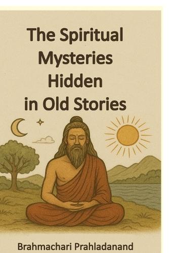 The Spiritual Mysteries Hidden in old Stories