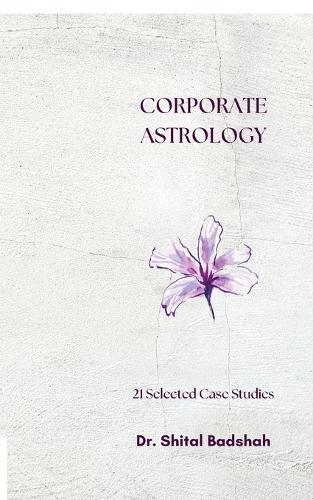 Corporate Astrology: 21 Selected Case Studies