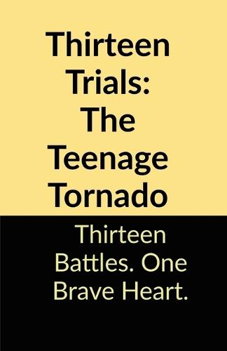Thirteen Trials: The Teenage Tornado