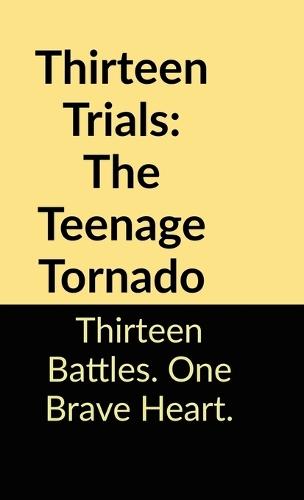 Thirteen Trials: The Teenage Tornado