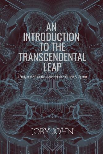 An Introduction to the Transcendental Leap: A Study on the Eucharist as the Medicine of Life in St. Ephrem