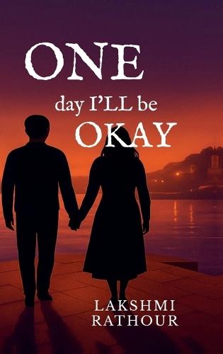 ONE day I'll be OKAY