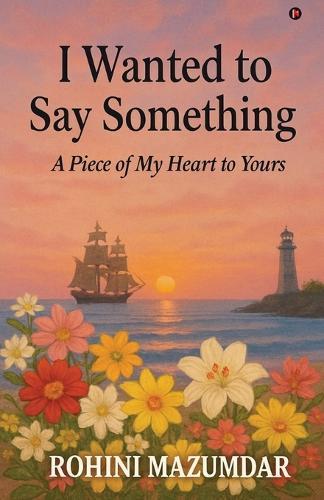 I Wanted to Say Something: A Piece of My Heart to Yours