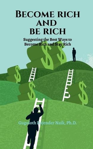 Become Rich and Be Rich: Suggesting the Best ways to become rich and stay rich