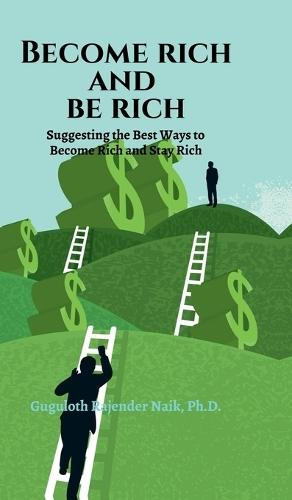 Become Rich and Be Rich: Suggesting the Best ways to become rich and stay rich