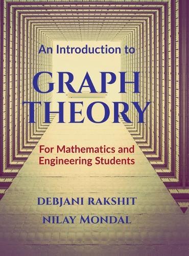 An Introduction to Graph Theory: For Mathematics and Engineering Students