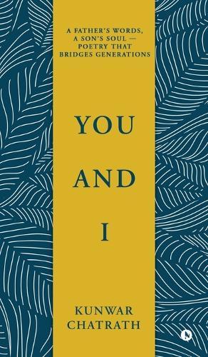 You and I: A father's words, a son's soul - poetry that bridges generations.