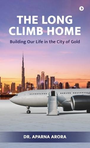 The Long Climb Home: Building Our Life in the City of Gold
