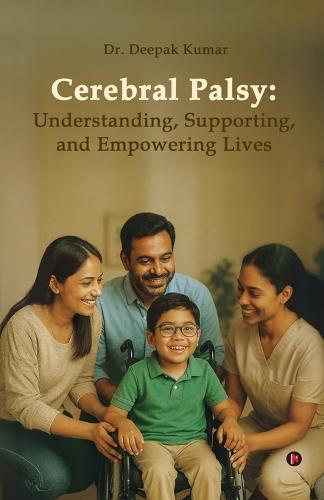 Cerebral Palsy: Understanding, Supporting, and Empowering Lives