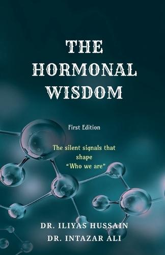 The Hormonal Wisdom: The silent signals that shape ""Who we are""
