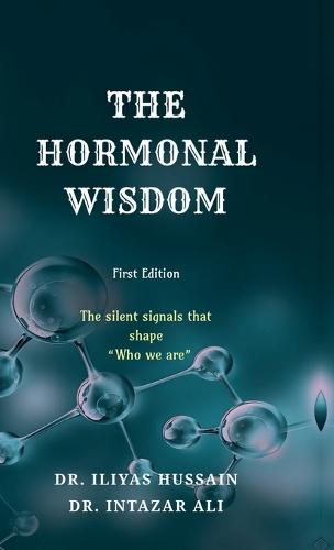 The Hormonal Wisdom: The silent signals that shape ""Who we are""