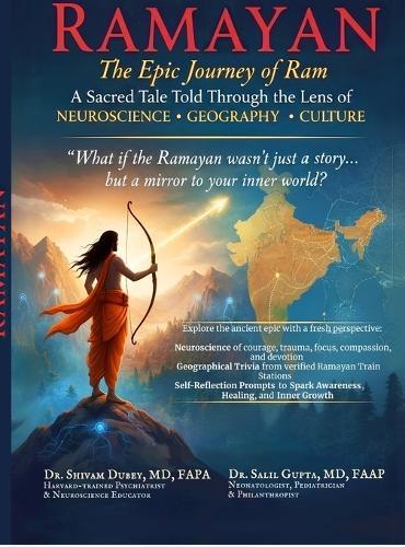 Ramayan: The Epic Journey of Ram- A Sacred Tale Told Through the Lens of Neuroscience, Geography, and Culture