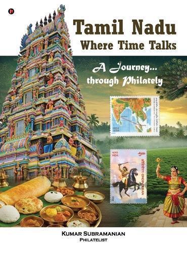 Tamil Nadu - Where Time Talks: A journey...through Philately