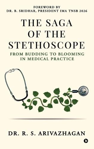 The Saga of the Stethoscope: From budding to blooming in medical practice