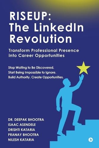 Riseup: The LinkedIn Revolution: Transform Professional Presence into Career Opportunities