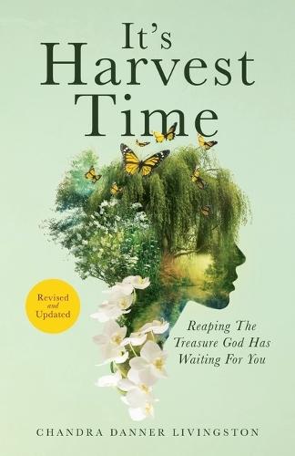 It's Harvest Time: Reaping The Treasure God Has Waiting For You