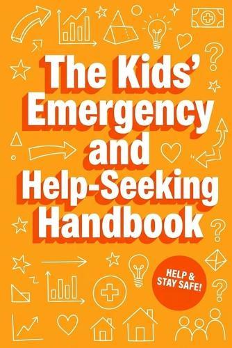 The Kids' Emergency and Help-Seeking Handbook