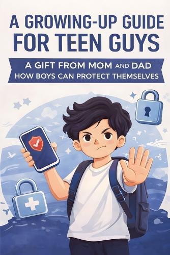 A Growing-Up Guide for Teen Guys