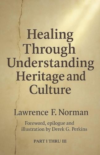 Healing Through Understanding Heritage and Culture: Part I thru III