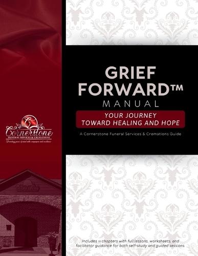 Grief Forward. Your Journey Toward Healing & Hope
