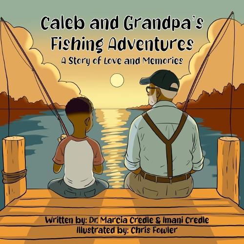 Caleb and Grandpa's Fishing Adventures: A Story of Love and Memories