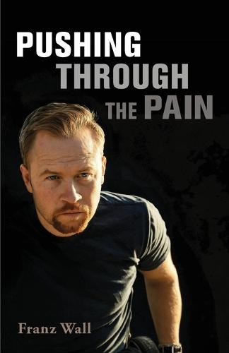 Pushing Through the Pain: Pushing Through the Pain
