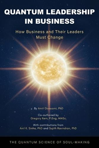 Quantum Leadership in Business: How Business and Their Leaders Must Change