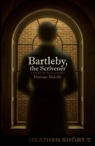 Bartleby, the Scrivener (Heathen Short)