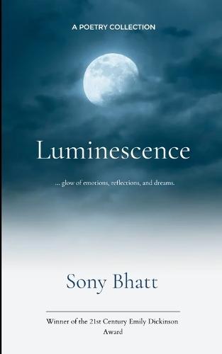 Luminescence ... glow of emotions, reflections, and dreams.