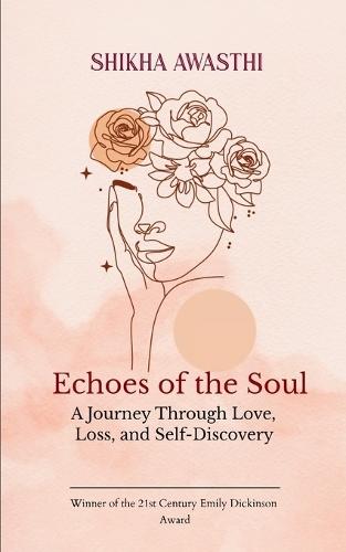 Echoes of the Soul A Journey Through Love, Loss, and Self-Discovery