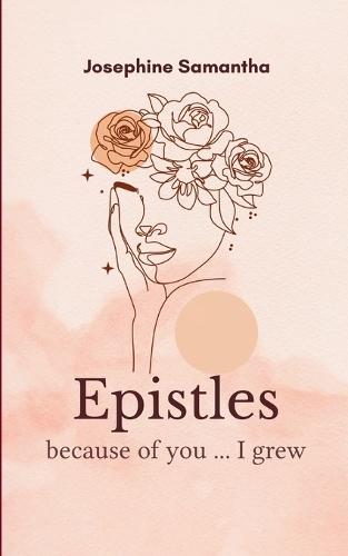 Epistles because of you, I grew