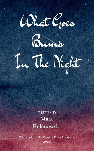 What Goes Bump In The Night An exploration of those places we tend to avoid because they haunt us.