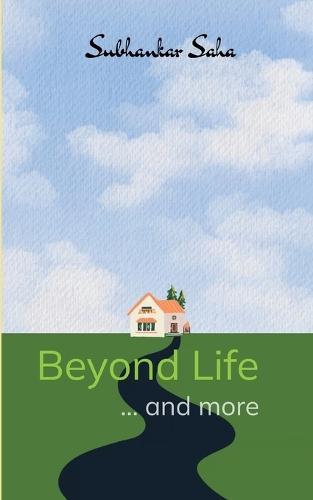 Beyond Life ... and more