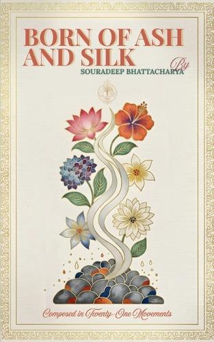 Born of Ash and Silk Composed in Twenty-One Movements