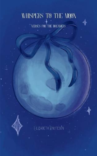 Whispers to the moon Verses for the dreamers