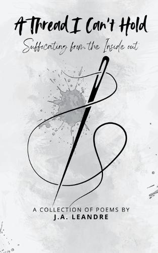 A Thread I Can't Hold Suffocating from the Inside out