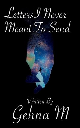 Letters I Never Meant To Send a collection of words left unsaid...